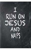 I Run on Jesus and Naps: 6x9 Ruled Notebook, Journal, Daily Diary, Organizer, Planner