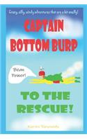 Captain Bottomburp to the rescue!