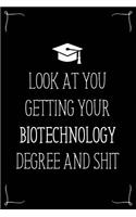Look At You Getting Your Biotechnology Degree And Shit