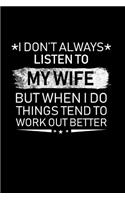 I Don't Always Listen To My Wife