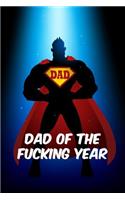 Dad of the fucking year: Perfect funny saying journal / notebook gift for dad. Happy Father's Day.