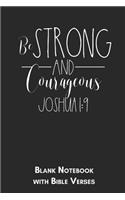 Be strong and courageous Joshua 1: 9 Blank Notebook with Bible Verses: 6x9 Blank Christian Composition Notebook or Devotional Journal - Bible Journal or Prayer Book for Men and Women