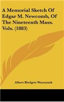 A Memorial Sketch Of Edgar M. Newcomb, Of The Nineteenth Mass. Vols. (1883)