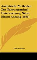 Analytische Methoden Zur Nahrungsmittel-Untersuchung, Nebst Einem Anhang (1891)