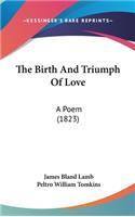 The Birth And Triumph Of Love