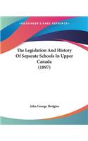 Legislation And History Of Separate Schools In Upper Canada (1897)