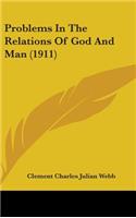Problems In The Relations Of God And Man (1911)