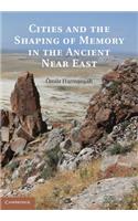 Cities and the Shaping of Memory in the Ancient Near East