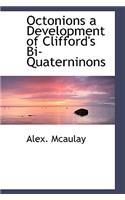 Octonions a Development of Clifford's Bi-Quaterninons