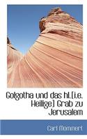 Golgotha Und Das Hl.[I.E. Heilige] Grab Zu Jerusalem