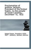 Proclamation of Andrew Jackson, President of the United States, to the People of South Carolina, Dec