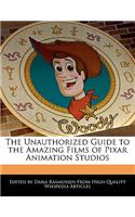 The Unauthorized Guide to the Amazing Films of Pixar Animation Studios