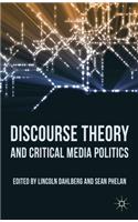 Discourse Theory and Critical Media Politics