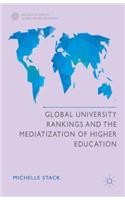 Global University Rankings and the Mediatization of Higher Education