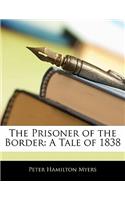 The Prisoner of the Border: A Tale of 1838