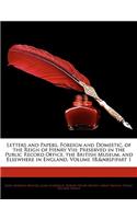 Letters and Papers, Foreign and Domestic, of the Reign of Henry VIII: Preserved in the Public Record Office, the British Museum, and Elsewhere in England, Volume 18, Part 1