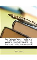 The English Works of George Herbert: Newly Arranged and Annotated and Considered in Relation to His Life, Volume 2