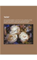 Noh'; Or Accomplishment, a Study of the Classical Stage of Japan. by Ernest Fenollosa and Ezra Pound