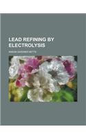 Lead Refining by Electrolysis