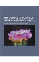 The Complete Works of John M. Mason Volume 3: (English)