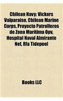 Chilean Navy: Vickers Valparaiso, Chilean Marine Corps, Proyecto Patrulleros de Zona Maritima Opv, Hospital Naval Almirante Nef, Rfa Tidepool(English)