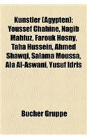 Knstler (Gypten): Youssef Chahine, Nagib Mahfuz, Farouk Hosny, Taha Hussein, Ahmed Shawqi, Salama Moussa, ALA Al-Aswani, Yusuf Idris