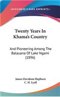 Twenty Years In Khama's Country