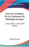 Exercices Critiques de La Conference de Philologie Grecque: 1 Aout 1872- 1 Aout 1875 (1875)