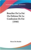 Bouclier de La Foi Ou Defense de La Confession de Foi (1846)