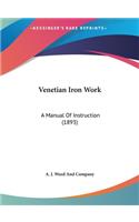 Venetian Iron Work: A Manual Of Instruction (1893)