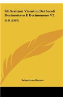 Gli Scrittori Vicentini Dei Secoli Decimottavo E Decimonono V2: G-R (1907)
