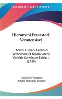 Hieronymi Fracastorii Veronensisv1: Adami Fumani Canonici Veronensis, Et Nicolai Archii Comitis Carminum Editio II (1739)(Latin)