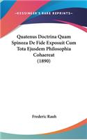 Quatenus Doctrina Quam Spinoza de Fide Exposuit Cum Tota Ejusdem Philosophia Cohaereat (1890)