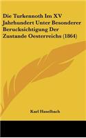 Die Turkennoth Im XV Jahrhundert Unter Besonderer Berucksichtigung Der Zustande Oesterreichs (1864)