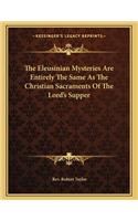 The Eleusinian Mysteries Are Entirely the Same as the Christian Sacraments of the Lord's Supper