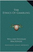 The Ethics of Gambling