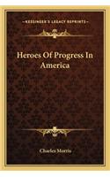 Heroes Of Progress In America: (English)