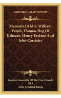 Memoirs of Mrs. William Veitch, Thomas Hog of Kiltearn, Henry Erskine and John Carstairs