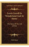 Lewis Carroll In Wonderland And At Home