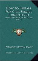 How to Prepare for Civil Service Competition: Under the New Regulations (1871)