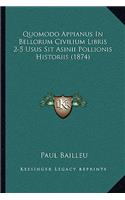 Quomodo Appianus in Bellorum Civilium Libris 2-5 Usus Sit Asinii Pollionis Historiis (1874)
