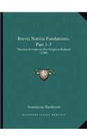 Brevis Notitia Fundationis, Part 1-3