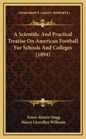 Scientific And Practical Treatise On American Football For Schools And Colleges (1894)