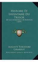 Histoire Et Inventaire Du Tresor: De La Cathedrale De Bourges (1859)(French)