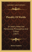 Plurality Of Worlds: Or Letters, Notes And Memoranda, Philosophical And Critical (1817)