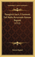 Panegirici Sacri, E Sermoni Del Molto Reverendo Simone Bagnati (1712)
