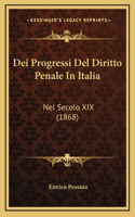 Dei Progressi Del Diritto Penale In Italia