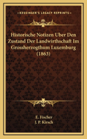 Historische Notizen Uber Den Zustand Der Landwirthschaft Im Grossherzogthum Luxemburg (1863)