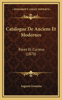 Catalogue De Anciens Et Modernes: Rares Et Curieux (1870)