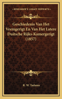 Geschiedenis Van Het Veemgerigt En Van Het Latere Duitsche Rijks-Kamergerigt (1857)